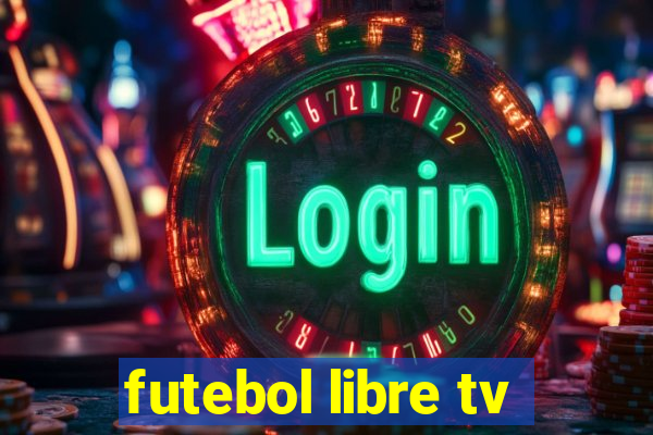 futebol libre tv